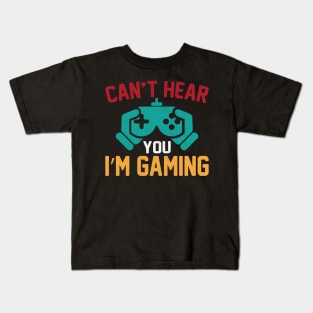 Can't Hear You I'm Gaming Funny Video Game GIft Kids T-Shirt